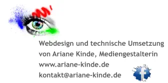 Webdesign und technische Umsetzung von Ariane Kinde, Mediengestalterin www.ariane-kinde.de kontakt@ariane-kinde.de